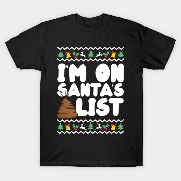 I'm On Santa's Shit List Funny Rude Christmas T-Shirt by thingsandthings